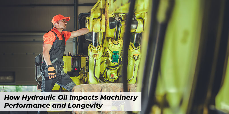 How Hydraulic Oil Impacts Machinery Performance and Longevity