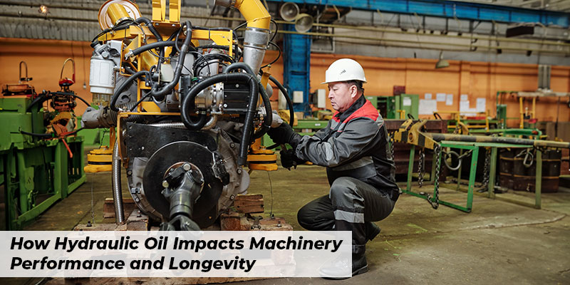 How Hydraulic Oil Impacts Machinery Performance and Longevity