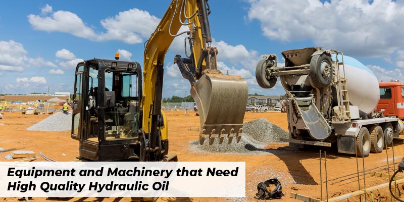 Equipment and Machinery that Need High Quality Hydraulic Oil